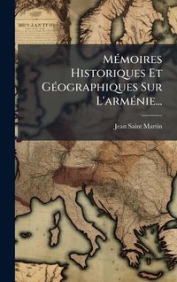 Produktbild: M&Atilde;(c)moires Historiques Et G&Atilde;(c)ographiques Sur L'arm&Atilde;(c)nie...