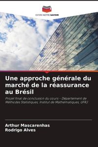 Produktbild: Une approche g&eacute;n&eacute;rale du march&eacute; de la r&eacute;assurance au Br&eacute;sil