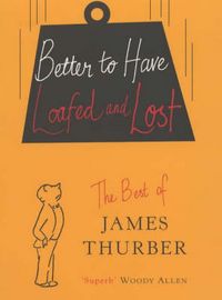 Produktbild: Thurber, J: Better To Have Loafed And Lost