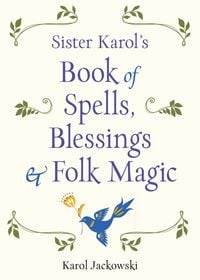 Produktbild: Sister Karol's Book of Spells, Blessings & Folk Magic