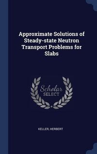 Produktbild: Approximate Solutions of Steady-state Neutron Transport Problems for Slabs