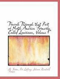 Produktbild: Travels Through That Part of North America Formerly Called Louisiana, Volume I