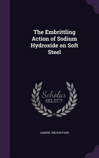 Produktbild: The Embrittling Action of Sodium Hydroxide on Soft Steel
