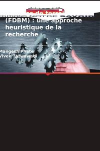 Produktbild: Mod&egrave;le bas&eacute; sur les donn&eacute;es de terrain (FDBM) : une approche heuristique de la recherche