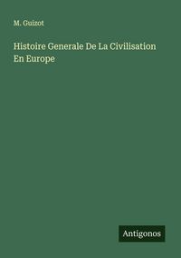 Produktbild: Histoire Generale De La Civilisation En Europe
