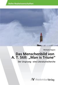 Produktbild: Das Menschenbild von A. T. Still: "Man is Triune"
