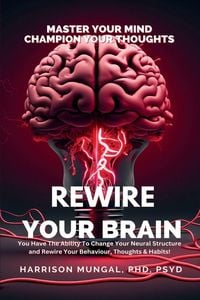 Produktbild: Rewire Your Brain-Master Your Mind, Champion Your Thoughts