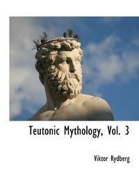 Produktbild: Teutonic Mythology, Vol. 3