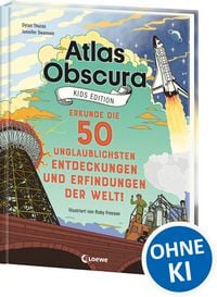 Produktbild: Atlas Obscura Kids Edition - Erkunde die 50 unglaublichsten Entdeckungen und Erfindungen der Welt!