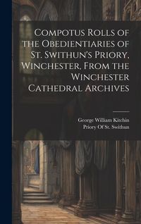 Produktbild: Compotus Rolls of the Obedientiaries of St. Swithun's Priory, Winchester, From the Winchester Cathedral Archives