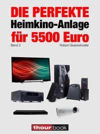Produktbild: Die perfekte Heimkino-Anlage f&uuml;r 5500 Euro (Band 3)