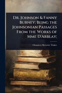Produktbild: Dr. Johnson & Fanny Burney; Being the Johnsonian Passages From the Works of Mme D'Arblay;