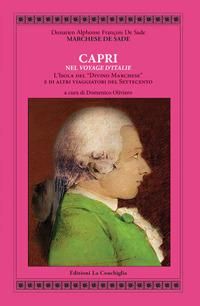 Produktbild: De Sade. Capri nel «Voyage d'Italie». L'isola del «Divino Marchese» e di altri viaggiatori del Settecento