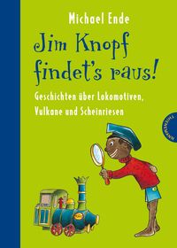 Produktbild: Jim Knopf: Jim Knopf findet's raus - Geschichten &uuml;ber Lokomotiven, Vulkane und Scheinriesen