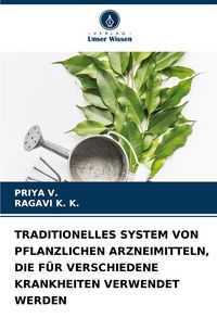 Produktbild: Traditionelles System von Pflanzlichen Arzneimitteln, die f&uuml;r Verschiedene Krankheiten Verwendet Werden