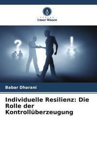 Produktbild: Individuelle Resilienz: Die Rolle der Kontroll&uuml;berzeugung