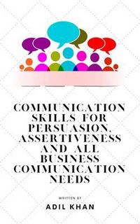 Produktbild: Communication Skills For Persuasion, Assertiveness And All Business Communication Needs