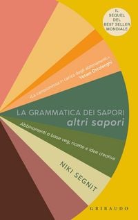 Produktbild: La grammatica dei sapori. Altri sapori. Abbinamenti a base veg, ricette e idee creative