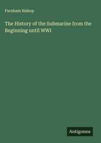 Produktbild: The History of the Submarine from the Beginning until WWI