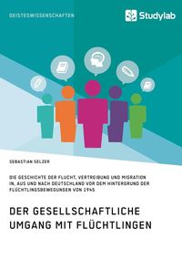 Produktbild: Gesellschaftlicher Umgang mit Fl&uuml;chtlingen vor dem Hintergrund der Fl&uuml;chtlingsbewegungen von 1945