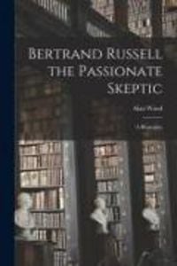 Produktbild: Bertrand Russell the Passionate Skeptic; a Biography