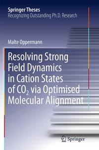 Produktbild: Resolving Strong Field Dynamics in Cation States of CO_2 via Optimised Molecular Alignment