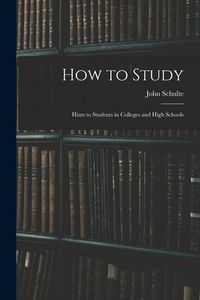 Produktbild: How to Study: Hints to Students in Colleges and High Schools