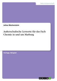 Produktbild: Au&szlig;erschulische Lernorte f&uuml;r das Fach Chemie in und um Marburg
