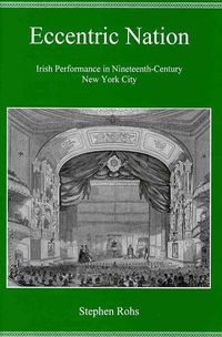 Produktbild: Eccentric Nation: Irish Performance in Nineteenth-Century New York City