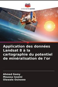 Produktbild: Application des donn&eacute;es Landsat 8 &agrave; la cartographie du potentiel de min&eacute;ralisation de l'or
