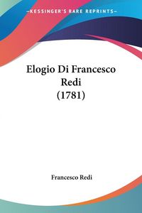 Produktbild: Elogio Di Francesco Redi (1781)