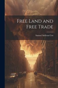 Produktbild: Free Land and Free Trade