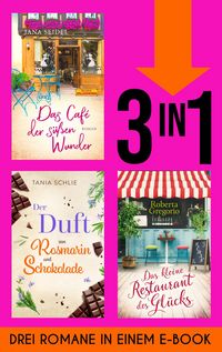Produktbild: Das Caf&eacute; der s&uuml;&szlig;en Wunder, Der Duft von Rosmarin und Schokolade & Das kleine Restaurant des Gl&uuml;cks (Nur bei uns!)