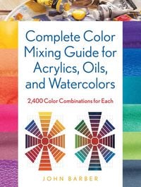 Produktbild: Complete Color Mixing Guide for Acrylics, Oils, and Watercolors