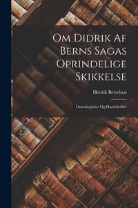Produktbild: Om Didrik Af Berns Sagas Oprindelige Skikkelse: Omarbejdelse Og Handskrifter