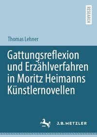 Produktbild: Gattungsreflexion und Erz&auml;hlverfahren in Moritz Heimanns K&uuml;nstlernovellen