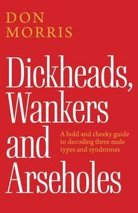 Produktbild: Dickheads, Wankers, and Arseholes