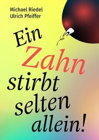 Produktbild: Ein Zahn stirbt selten allein!