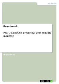Produktbild: Paul Gauguin. Un precurseur de la peinture moderne