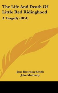 Produktbild: Smith, J: Life And Death Of Little Red Ridinghood