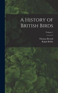 Produktbild: A History of British Birds; Volume 1