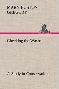 Produktbild: Checking the Waste A Study in Conservation