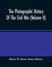 Produktbild: The Photographic History Of The Civil War (Volume Ii)