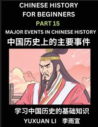 Produktbild: Chinese History (Part 15) - Major Events in Chinese History, Learn Mandarin Chinese language and Culture, Easy Lessons for Beginners to Learn Reading
