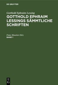 Produktbild: Gotthold Ephraim Lessings S&auml;mmtliche Schriften. Band 1