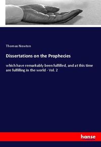 Bild vom Artikel Dissertations on the Prophecies vom Autor Thomas Newton