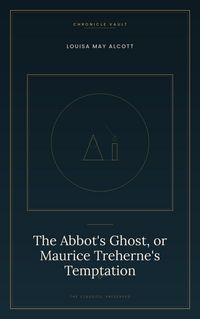 Produktbild: The Abbot's Ghost, or Maurice Treherne's Temptation