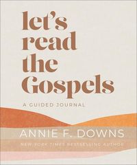 Bild vom Artikel Let's Read the Gospels vom Autor Annie F. Downs