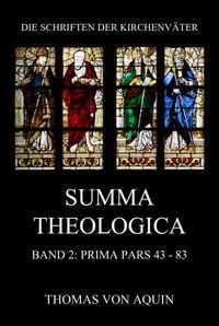 Produktbild: Summa Theologica, Band 2: Prima Pars, Quaestiones 43- 83