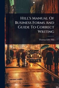 Produktbild: Hill's Manual Of Business Forms And Guide To Correct Writing